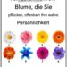 Kein Geschwätz. Die Blume, die Sie pflücken, offenbart Ihren wahren Charakterzug