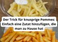 Der Trick für knusprige Pommes: Einfach eine Zutat hinzufügen, die man zu Hause hat