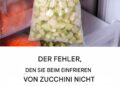 Wie man Zucchini einfriert: alle Methoden für eine optimale Lagerung